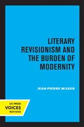 Book cover of Literary Revisionism and the Burden of Modernity by Jean-Pierre Mileur