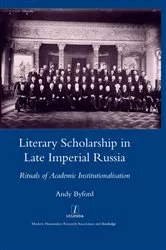 Book cover of Literary Scholarship in Late Imperial Russia (1870s-1917) by Andy Byford
