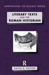 Book cover of Literary Texts and the Roman Historian by David Potter