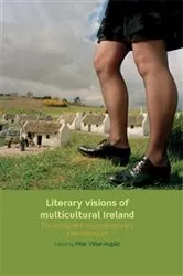 Book cover of Literary visions of multicultural Ireland by Pilar Villar-Argaiz