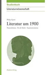 Book cover of Literatur um 1900 by Philip Ajouri