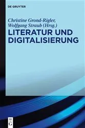 Book cover of Literatur und Digitalisierung by Christine Grond-Rigler