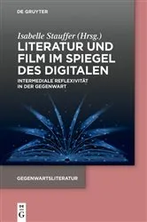 Book cover of Literatur und Film im Spiegel des Digitalen by Isabelle Stauffer