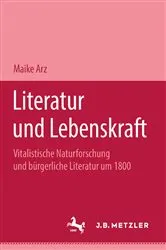 Book cover of Literatur und Lebenskraft by Maike Arz