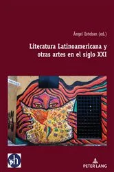 Book cover of Literatura Latinoamericana y otras artes en el siglo XXI by Ángel Esteban