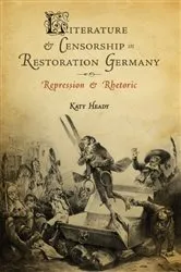 Book cover of Literature and Censorship in Restoration Germany by Katy Heady