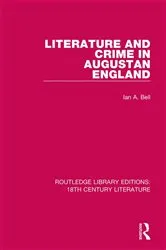 Book cover of Literature and Crime in Augustan England by Ian A. Bell