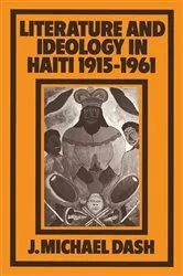Book cover of Literature and Ideology in Haiti, 1915â€“1961 by J. Michael Dash
