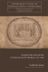 Book cover of Literature and Music in the Atlantic World, 1767-1867 by Catherine Jones