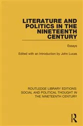 Book cover of Literature and Politics in the Nineteenth Century by John Lucas
