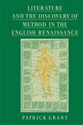 Book cover of Literature and the Discovery of Method in the English Renaissance by Patrick Grant