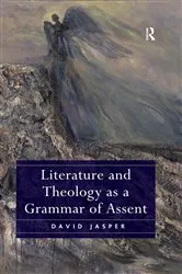 Book cover of Literature and Theology as a Grammar of Assent by David Jasper