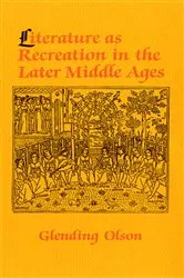 Book cover of Literature as Recreation in the Later Middle Ages by Glending Olson