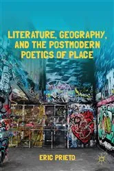 Book cover of Literature, Geography, and the Postmodern Poetics of Place by E. Prieto
