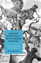 Book cover of Literature, Intertextuality, and the American Revolution by Steven Blakemore