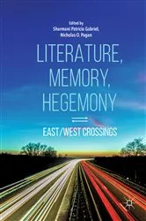 Book cover of Literature, Memory, Hegemony by Sharmani Patricia Gabriel