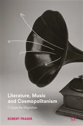 Book cover of Literature, Music and Cosmopolitanism by Robert Fraser