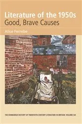 Book cover of Literature of the 1950s: Good, Brave Causes: Volume 6 by Alice Ferrebe