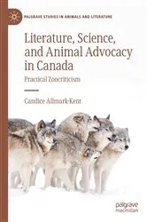 Book cover of Literature, Science, and Animal Advocacy in Canada by Candice Allmark-Kent