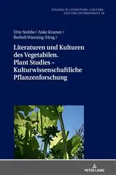 Book cover of Literaturen und Kulturen des Vegetabilen. Plant Studies – Kulturwissenschaftliche Pflanzenforschung by Hannes Bergthaller