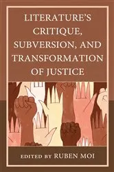 Book cover of Literature's Critique, Subversion, and Transformation of Justice by Ruben Moi