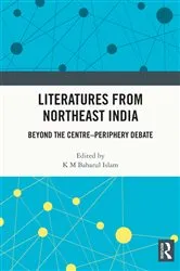 Book cover of Literatures from Northeast India by K M Baharul Islam