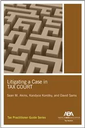 Book cover of Litigating a Case in Tax Court by Sean Murphy Akins