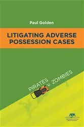Book cover of Litigating Adverse Possession Cases by Paul Golden
