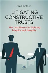 Book cover of Litigating Constructive Trusts by Paul Golden
