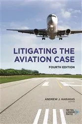 Book cover of Litigating the Aviation Case, Fourth Edition by Andrew J. Harakas