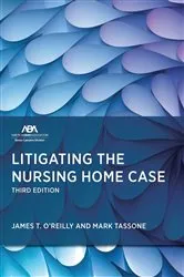 Book cover of Litigating the Nursing Home Case, Third Edition by James O’Reilly