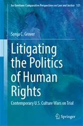 Book cover of Litigating the Politics of Human Rights by Sonja C. Grover