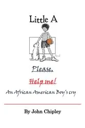 Book cover of Little A and Please, Help Me! by John Chipley