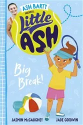 Book cover of Little Ash Big Break! the new 2024 book in the much loved younger reader series from Australian tennis superstar ASH BARTY by Ash Barty