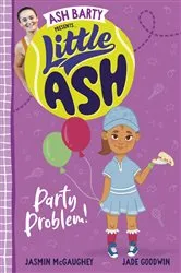 Book cover of Little Ash Party Problem! by Ash Barty