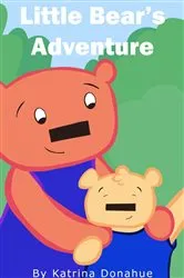 Book cover of Little Bear's Adventure by Katrina Donahue