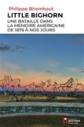 Book cover of Little Bighorn, une bataille dans la mémoire américaine de 1876 à nos jours by Philippe Birembaut