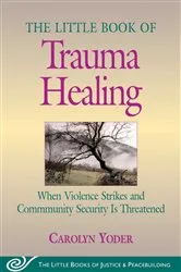 Book cover of Little Book of Trauma Healing by Carolyn Yoder