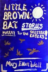 Book cover of Little Brown Bat Stories by Wall, Mary, Ellen