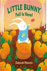 Book cover of Little Bunny, Fall Is Here! by Deborah Marcero