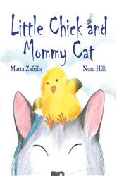 Book cover of Little Chick and Mommy Cat by Marta Zafrilla