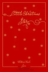 Book cover of Little Christmas Story - 2nd Edition by Antonia Nicole Savu