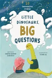 Book cover of Little Dinosaurs, Big Questions by Swapna Haddow