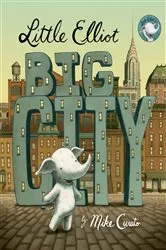 Book cover of Little Elliot, Big City by Mike Curato