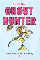 Book cover of Little Else: Ghost Hunter by Julie Hunt