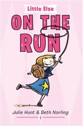 Book cover of Little Else: On the Run by Julie Hunt