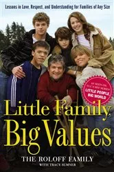 Book cover of Little Family, Big Values by The Roloff Family