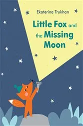 Book cover of Little Fox and the Missing Moon by Ekaterina Trukhan
