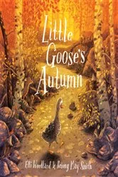 Book cover of Little Goose's Autumn by Elli Woollard