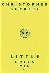Book cover of Little Green Men by Christopher Buckley
